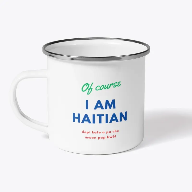 Tas kafe edisyon of course I am Haitian